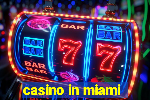 casino in miami